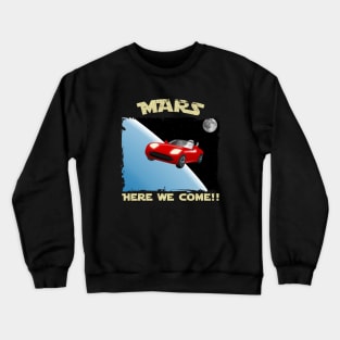 Mars, Here We Come!! Perfect Funny Space, Mars lovers and Astronauts Gift Idea, Distressed Retro Vintage Crewneck Sweatshirt